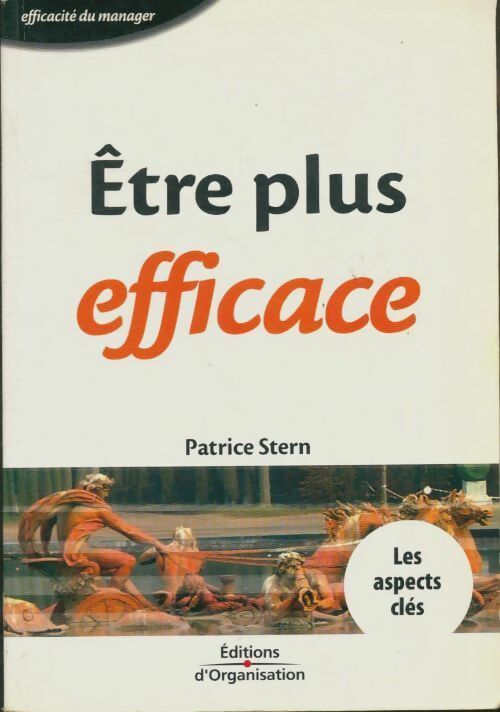 Livrenpoche : Être plus efficace - Patrice Stern - Livre