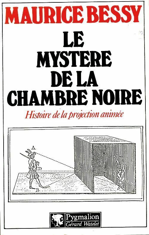 Le mystère de la chambre noire. Histoire de la projection animée - Maurice Bessy - Livre