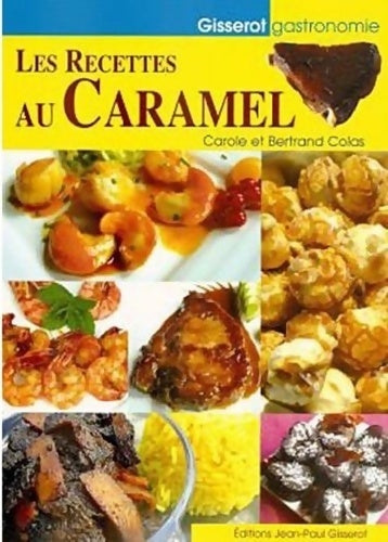 Recettes au caramel (les) - Bertrand Colas - Livre
