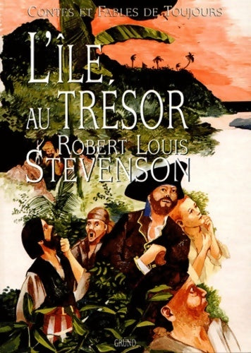 L'île au trésor - Stevenson Robert Louis -  Contes et fables de toujours - Livre