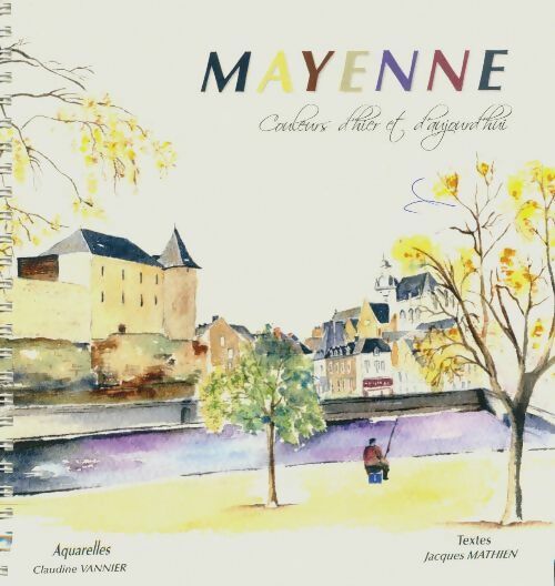 Livrenpoche : Mayenne, couleurs d'hier et d'aujourd'hui - Jacques Claudine; Mathien - Livre