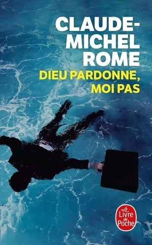 Livrenpoche : Dieu pardonne, moi pas - Claude-Michel Rome - Livre