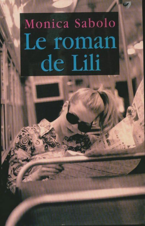 Livrenpoche : Le roman de Lili - Monica Sabolo - Livre