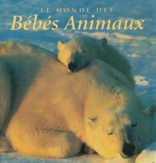 Livrenpoche : Le monde des bébés animaux - Bryan Hodgson - Livre