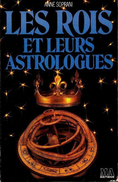 Livrenpoche : Les rois et leurs astrologues - Soprani Anne - Livre