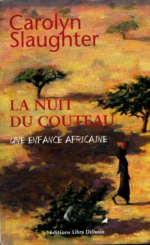 Livrenpoche : La nuit du couteau : Récit d'une enfance africaine - Carolyn Slaughter - Livre