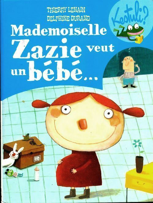 Livrenpoche : Mademoiselle Zazie veut un bébé - Thierry Lenain - Livre