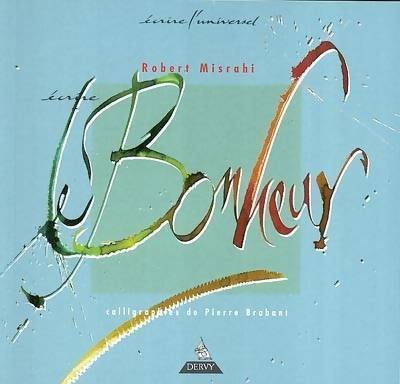 Écrire le bonheur - Robert Misrahi - Livre