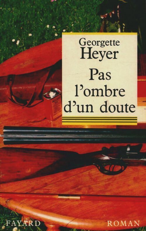 Pas l'ombre d'un doute - Georgette Heyer -  Fayard GF - Livre