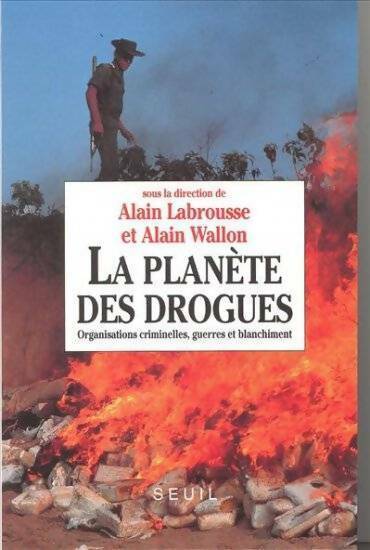 Livrenpoche : La planète des drogues. Organisations criminelles guerres et blanchiment - Alain Labrousse - Livre