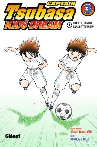 Livrenpoche : Captain Tsubasa kids dream Tome III : Objectif, rester dans le tournoi - Yoichi Takahashi - Livre
