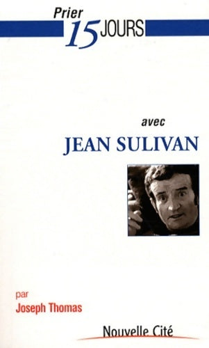 Livrenpoche : Prier 15 jours avec Jean Sulivan - Joseph Thomas - Livre