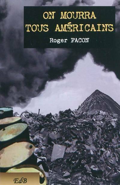 Livrenpoche : On mourra tous américains - Roger Facon - Livre