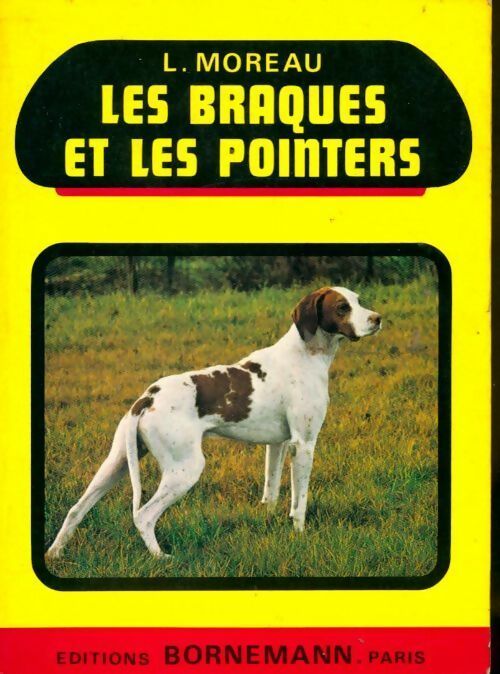 Livrenpoche : Les braques et les pointers - L. (Louis) Moreau - Livre