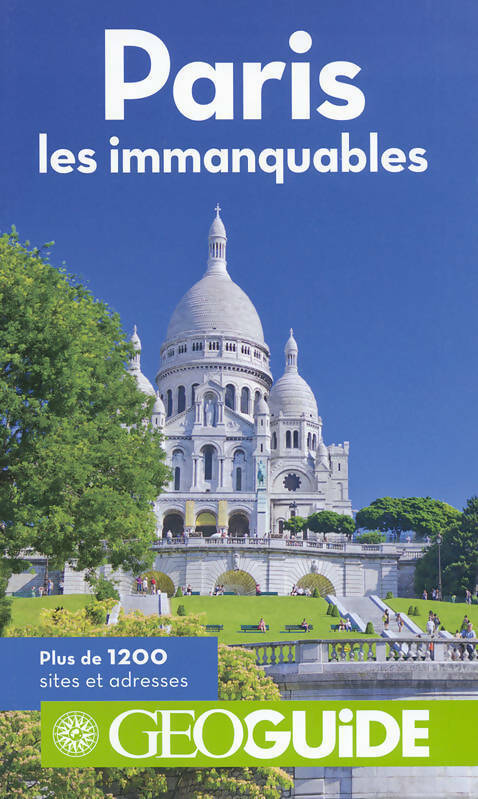 Paris : Les immanquables 2014 - Collectif -  GéoGuide - Livre