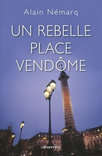 Livrenpoche : Un rebelle place vendôme - Alain Nemarq - Livre