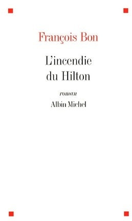 Livrenpoche : L'incendie du hilton - François Bon - Livre