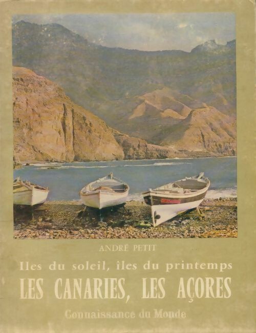 Livrenpoche : Îles du soleil, îles du printemps les Canaries les Açores - André Petit - Livre
