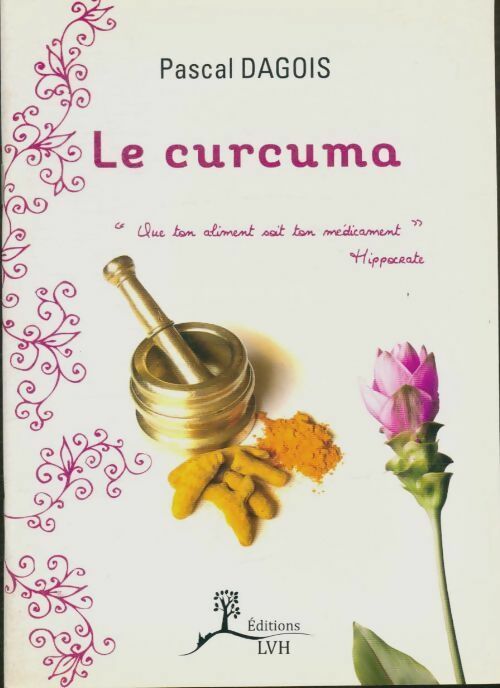 Livrenpoche : Le curcuma - Pascal Dagois - Livre