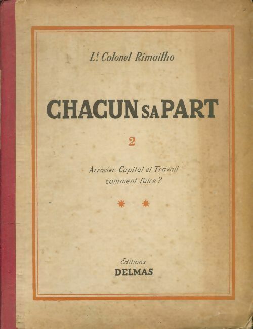 Livrenpoche : Chacun sa part Tome II : Associer capital et travail comment faire ? - François Rimailho - Livre