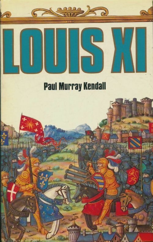 Livrenpoche : Louis XI - Paul Murray Kendall - Livre