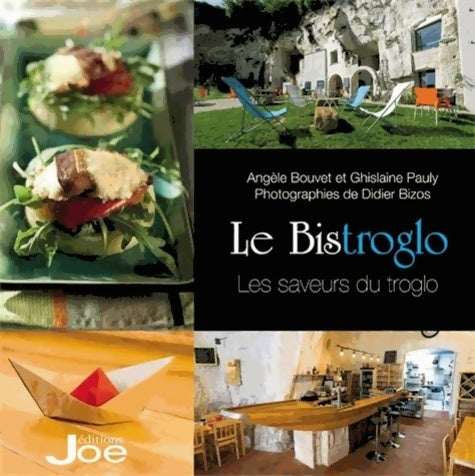 Livrenpoche : Les saveurs du troglo. Le bistroglo - Angélique Bouvet - Livre