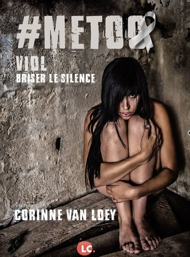 #Metoo. Viol. Briser le silence - Corinne Van Loey -  LC GF - Livre