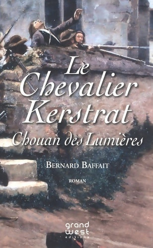Livrenpoche : Le chevalier Kerstrat. Chouan des lumières - Bernard Baffait - Livre