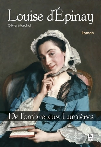 Livrenpoche : Louise d'Épinay - de l'ombre aux lumières - Olivier Marchal - Livre