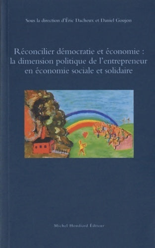 Livrenpoche : Réconcilier démocratie et économie : La dimension politique de l'entrepreneur en économie sociale et solidaire - Eric Dacheux - Livre