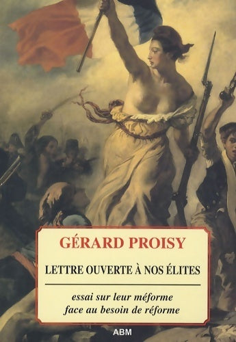 Livrenpoche : Lettre ouverte à nos élites. Essai sur leur méforme face au besoin de réforme - Gérard Proisy - Livre