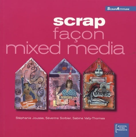 Livrenpoche : Scrap façon mixed media (ancien prix éditeur 15 euros) - Séverine Sorbier - Livre