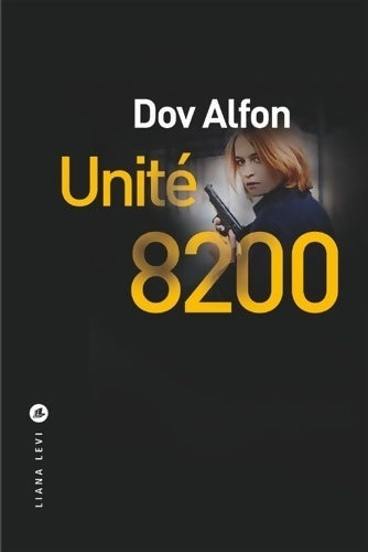 Livrenpoche : Unité 8200 - Dov Alfon - Livre