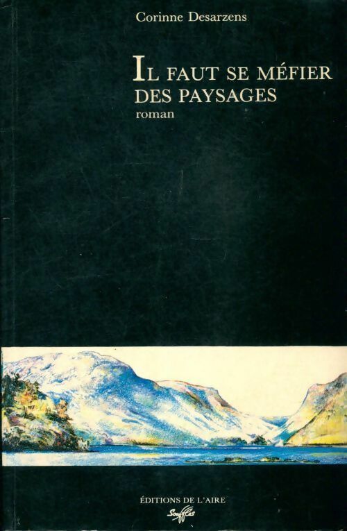 Livrenpoche : Il faut se méfier des paysages - Corinne Desarzens - Livre