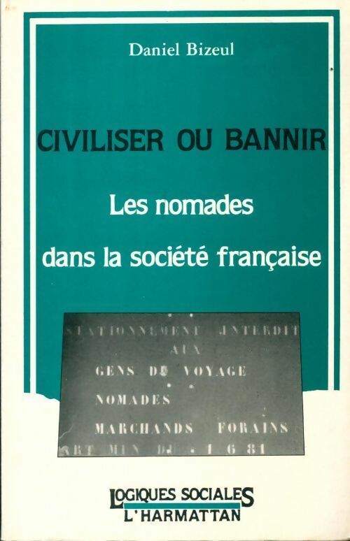 Livrenpoche : Civiliser ou bannir : Les nomades dans la société française - Daniel Bizeul - Livre