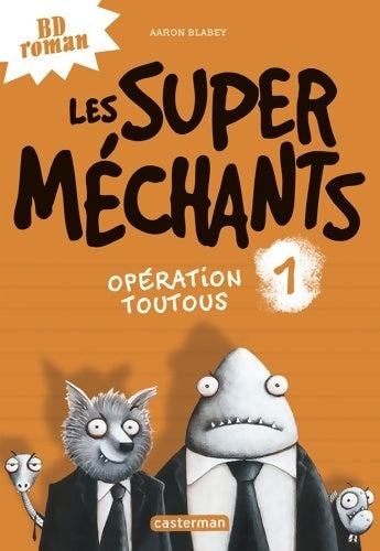 Livrenpoche : Les super méchants Tome I : Opération toutous - Aaron Blabey - Livre