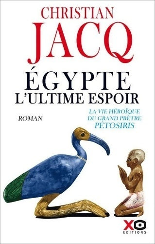 Livrenpoche : Egypte l'ultime espoir. La vie héroïque du grand prêtre Pétosiris - Christian Jacq - Livre