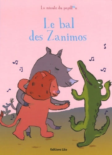 Livrenpoche : La minute du papillon : Le bal des zanimos ( périmé ) - Bruno Gilbert - Livre