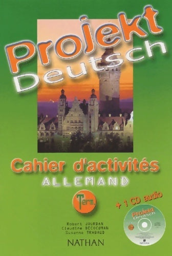 Projekt deutsch : Cahier d'activité allemand terminale (inclus 1 CD audio) - Robert Jourdan -  Projekt deutsch - Livre
