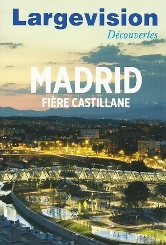 Livrenpoche : Madrid : Fière castillane - Corinne Mongereau - Livre