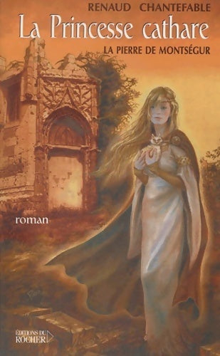 Livrenpoche : La princesse cathare Tome I : La pierre de montségur - Renaud Chantefable - Livre
