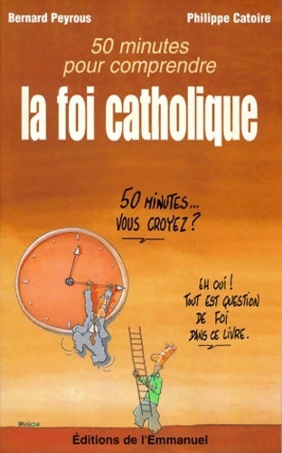 Livrenpoche : 50 minutes pour comprendre la foi catholique - Bernard Peyrous - Livre
