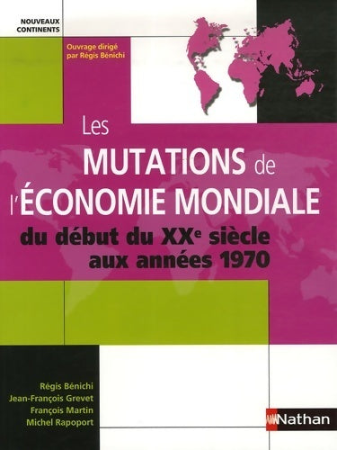 Livrenpoche : Les mutations de l'économie mondiale : Du début du XXe siècle aux années 1970 - Régis Benichi - Livre