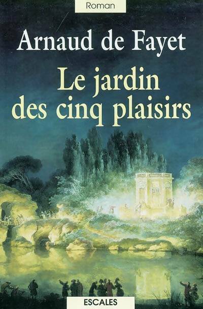 Livrenpoche : Le jardin des cinq plaisirs - Arnaud De Fayet - Livre