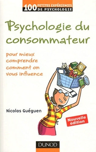 Psychologie du consommateur - Nicolas Guéguen -  100 petites expériences de psy - Livre