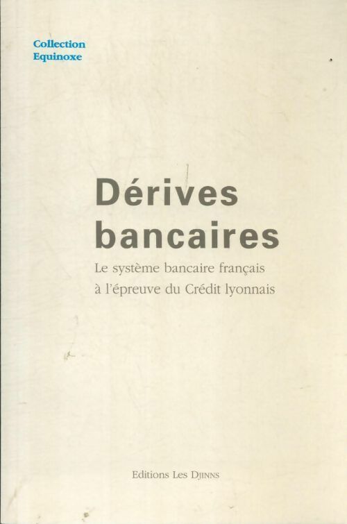 Livrenpoche : Dérives bancaires : Le système bancaire français à l'épreuve du crédit lyonnais - Collectif - Livre