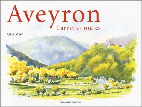 Livrenpoche : Aveyron carnet de routes - Alain Marc - Livre