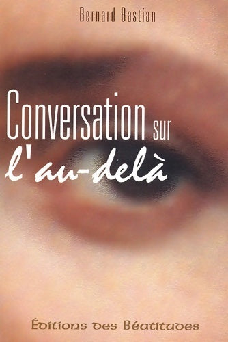 Livrenpoche : Conversation sur l'au-delà - Bernard Bastian - Livre