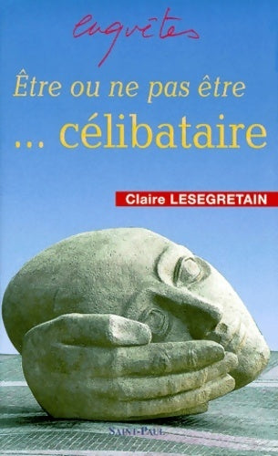 Livrenpoche : être ou ne pas être... Célibataire - Claire Lesegretain - Livre