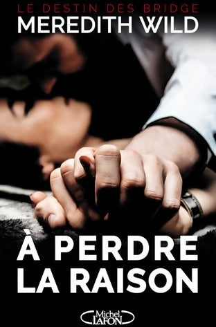 Livrenpoche : A perdre la raison Tome I le destin des bridge - Meredith Wild - Livre